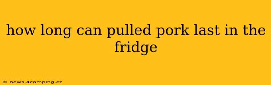 how long can pulled pork last in the fridge