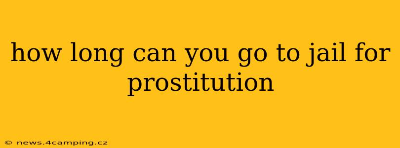 how long can you go to jail for prostitution