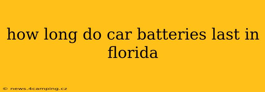 how long do car batteries last in florida