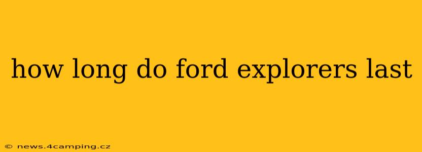 how long do ford explorers last