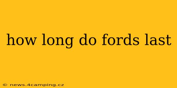 how long do fords last