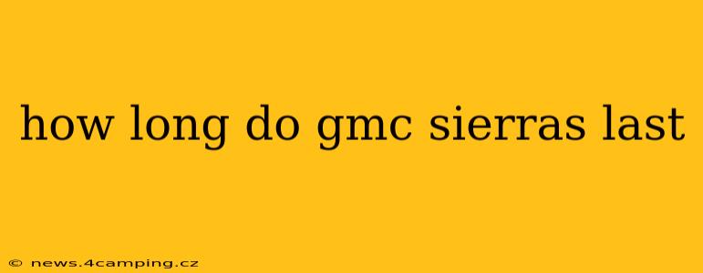 how long do gmc sierras last