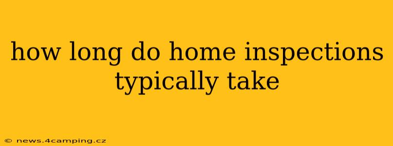 how long do home inspections typically take