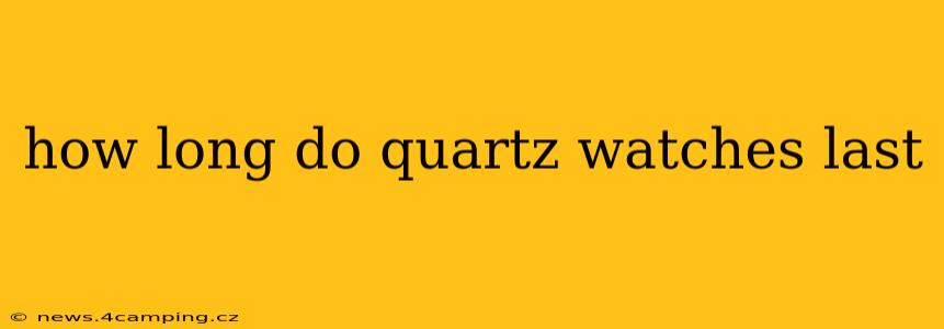 how long do quartz watches last