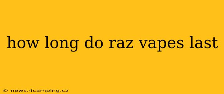 how long do raz vapes last