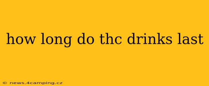 how long do thc drinks last