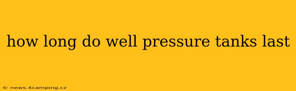 how long do well pressure tanks last