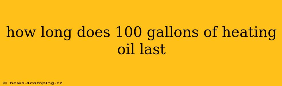 how long does 100 gallons of heating oil last