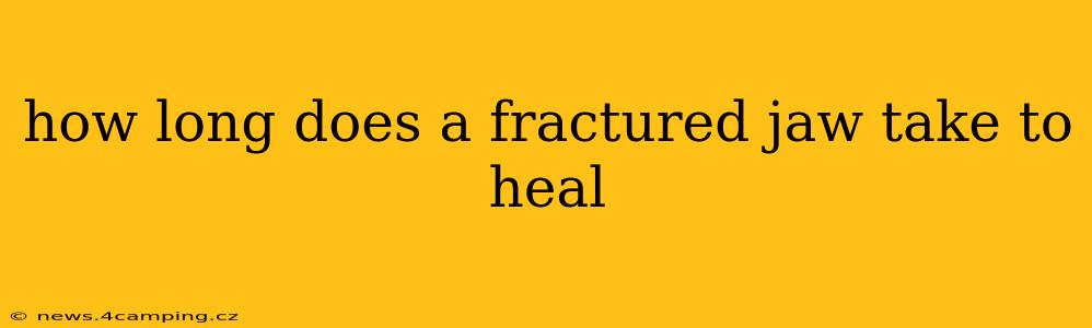 how long does a fractured jaw take to heal