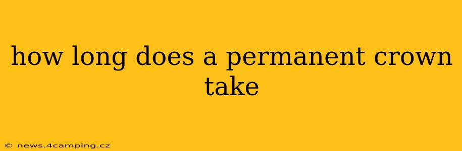 how long does a permanent crown take