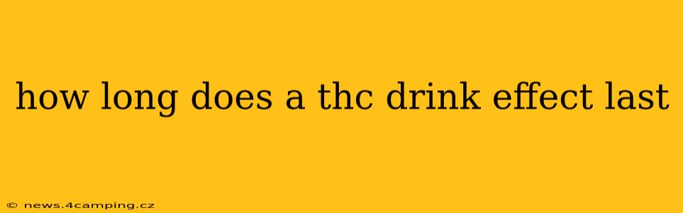 how long does a thc drink effect last