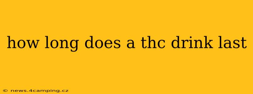 how long does a thc drink last