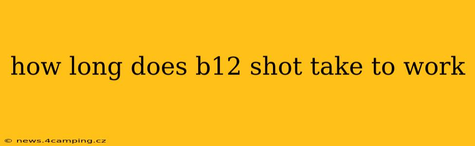 how long does b12 shot take to work