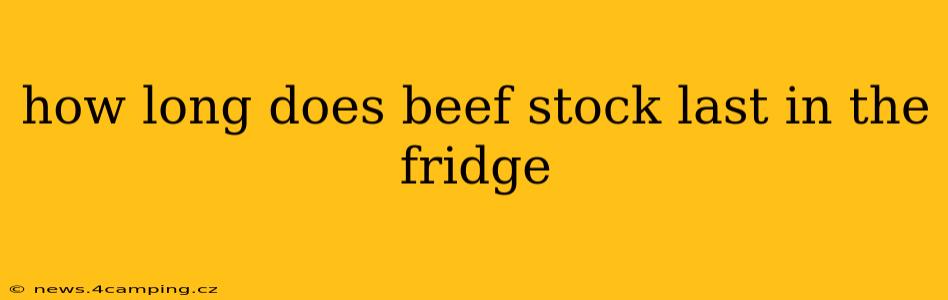how long does beef stock last in the fridge