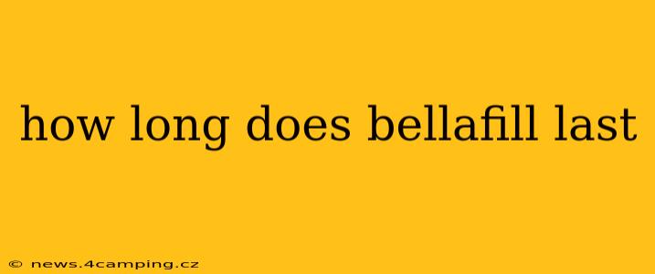 how long does bellafill last
