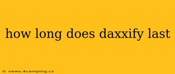 how long does daxxify last