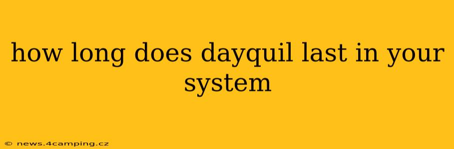 how long does dayquil last in your system