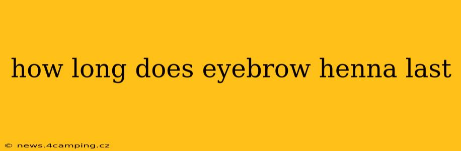 how long does eyebrow henna last