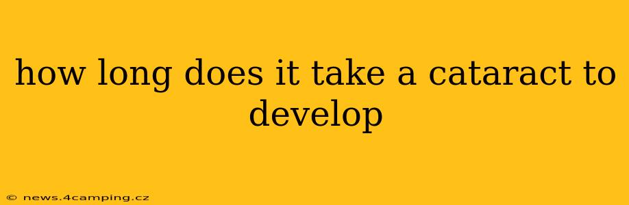 how long does it take a cataract to develop