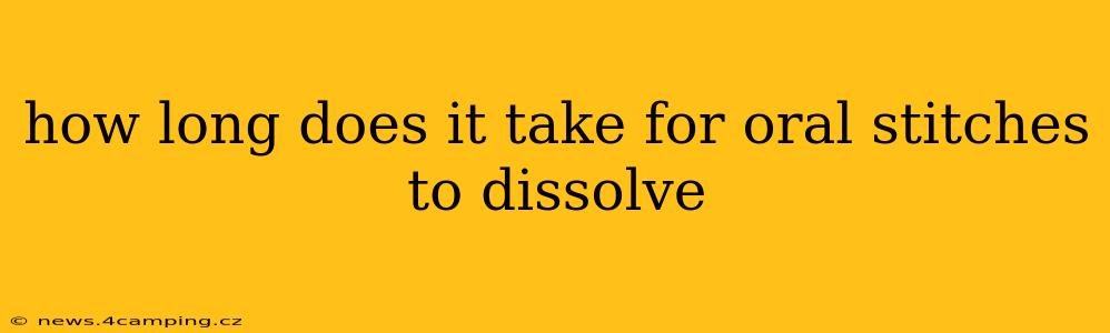 how long does it take for oral stitches to dissolve