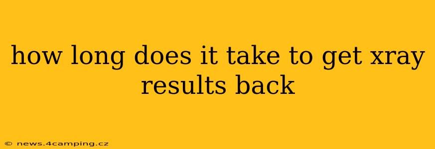 how long does it take to get xray results back