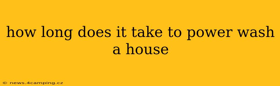 how long does it take to power wash a house