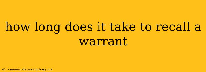 how long does it take to recall a warrant