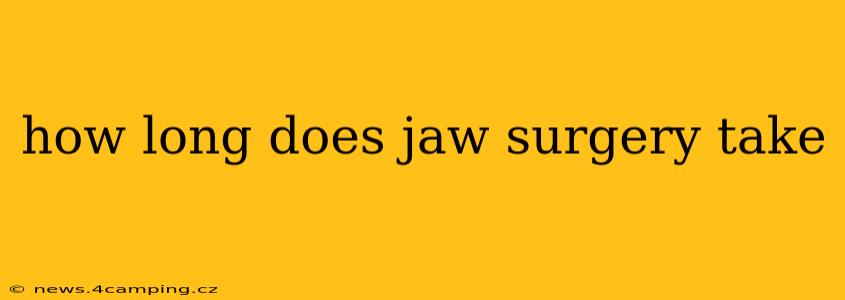 how long does jaw surgery take