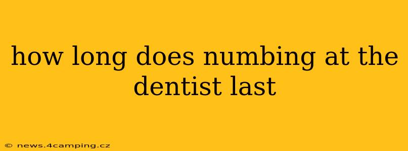 how long does numbing at the dentist last