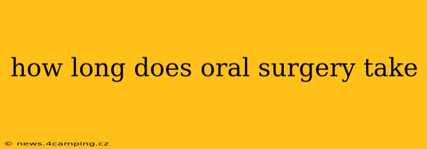 how long does oral surgery take