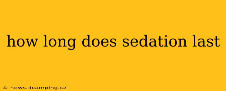 how long does sedation last