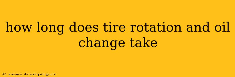 how long does tire rotation and oil change take