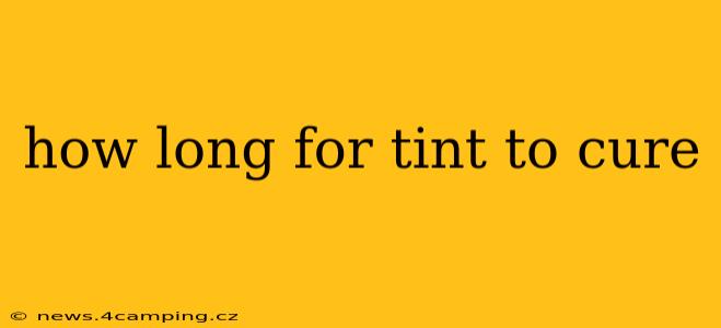 how long for tint to cure