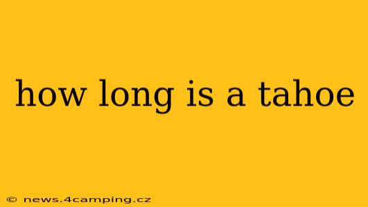 how long is a tahoe