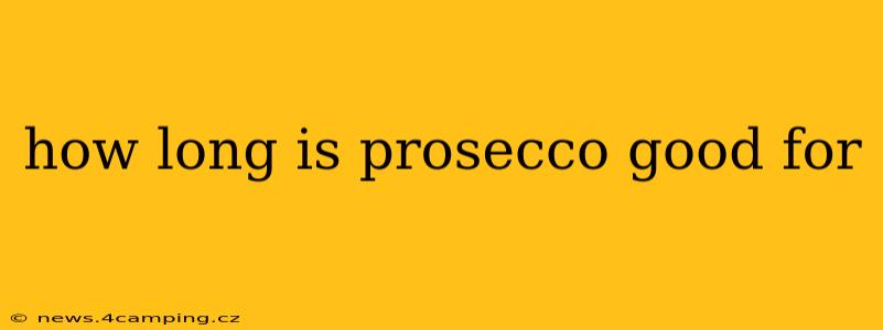 how long is prosecco good for