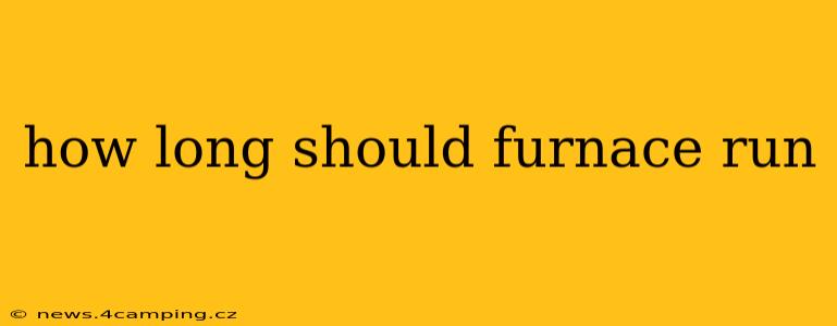 how long should furnace run