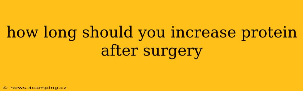 how long should you increase protein after surgery