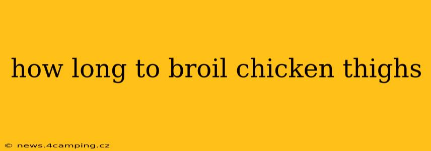 how long to broil chicken thighs