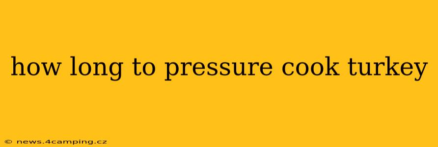 how long to pressure cook turkey