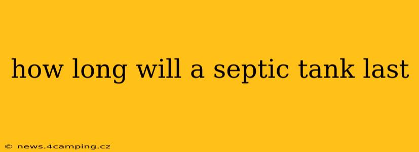 how long will a septic tank last