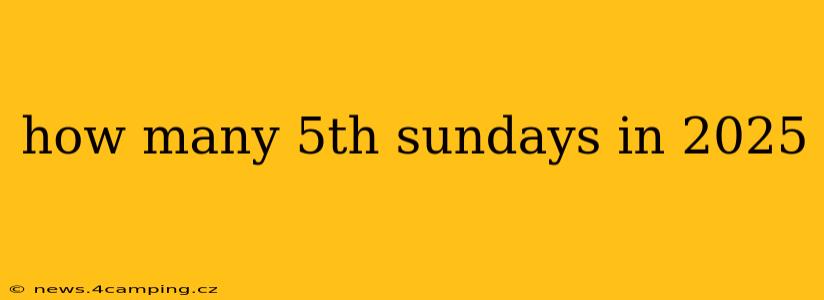 how many 5th sundays in 2025