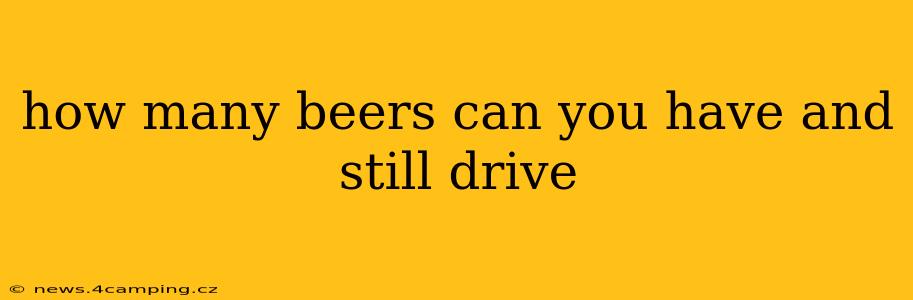 how many beers can you have and still drive