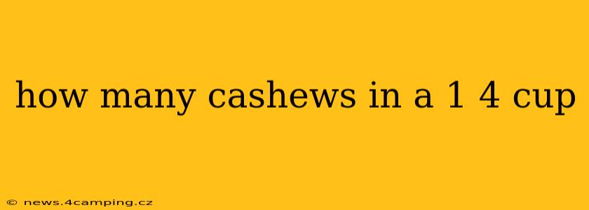 how many cashews in a 1 4 cup