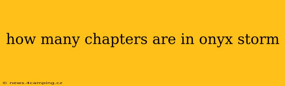 how many chapters are in onyx storm