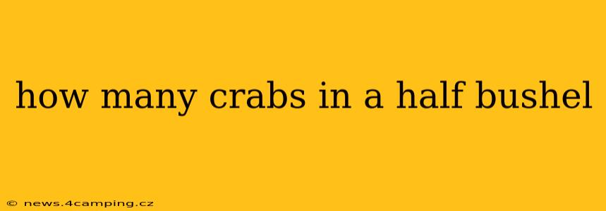 how many crabs in a half bushel