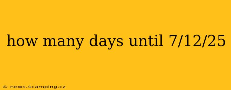 how many days until 7/12/25