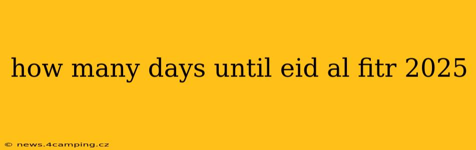 how many days until eid al fitr 2025