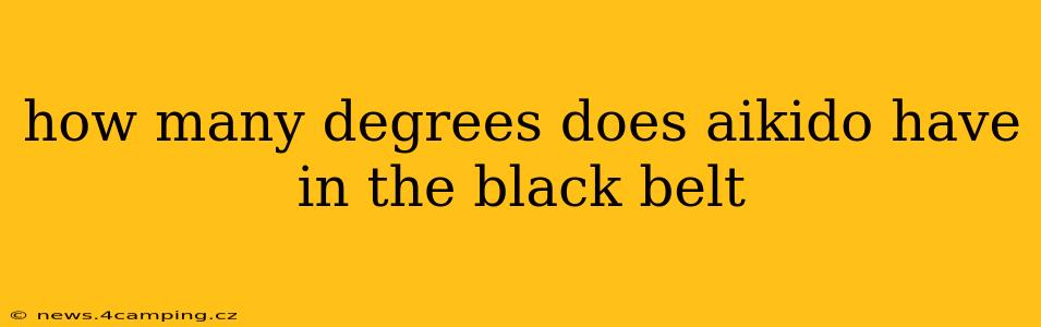 how many degrees does aikido have in the black belt