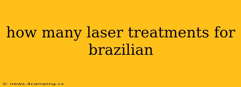how many laser treatments for brazilian