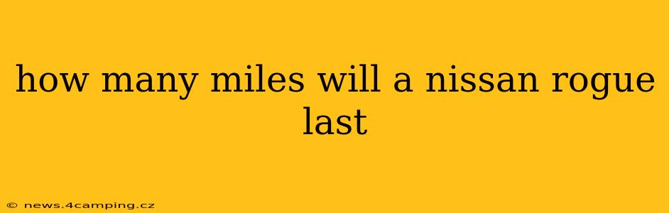 how many miles will a nissan rogue last